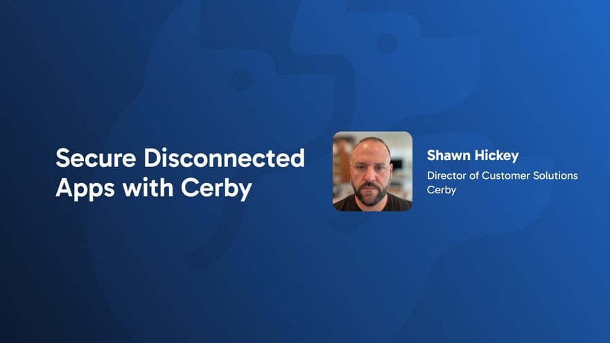 Secure Disconnected Apps with Cerby: Identity Lifecycle & Governance for apps without APIs