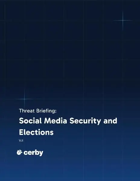 THREAT BRIEF_Cerby social media security and elections_Volume